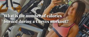 What is the number of calories burned during a Curves workout