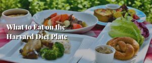 What to Eat on the Harvard Diet Plate