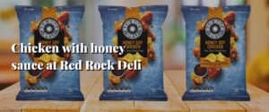 Chicken with honey sauce at Red Rock Deli