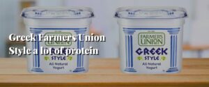 Greek Farmers Union Style a lot of protein