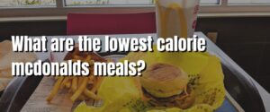 What are the lowest calorie mcdonalds meals