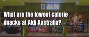 What are the lowest calorie snacks at Aldi Australia