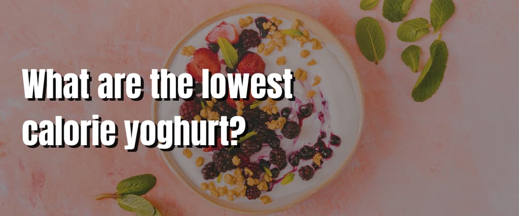 What are the lowest calorie yoghurt