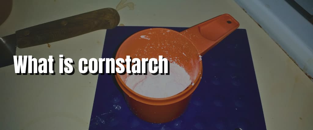 What is cornstarch