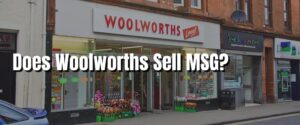 Does Woolworths Sell MSG