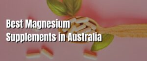 Best Magnesium Supplements in Australia